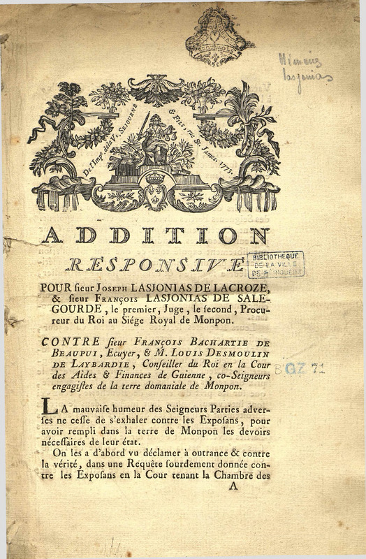 Addition responsive pour sieur Joseph Lasjonias de Lacroze, & sieur François Lasjonias de Salegourde, le premier juge, le second, procureur du Roi au siège royal de Monpon. Contre sieur François Bachartie de Beaupui,écuyer, & M. Louis Desmoulin de Laybardie, conseiller du roi en la cour des aides & finances de Guienne, co-seigneurs engagistes de la terre domaniale de Monpon