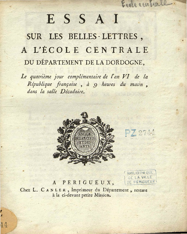 Essai sur les belles-lettres, à l’École centrale du département de la Dordogne, le quatrième jour complémentaire de l'an VI de la République française, à 9 heures du matin, dans la salle Décadaire